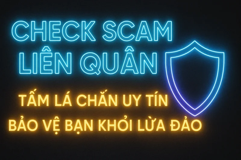 Thumbnail: Check Scam Liên Quân: Tấm Lá Chắn Uy Tín Bảo Vệ Bạn Khỏi Lừa Đảo Trắng Trợn (Khuyên Khích Đăng Bài!) | Mẹo chơi Liên Quân tại phikhongngao.vn